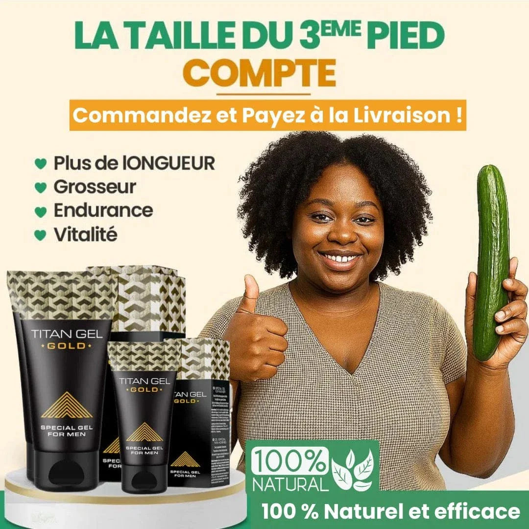 LE TITAN GEL GOLD – Original – RÉSULTATS GARANTIS !